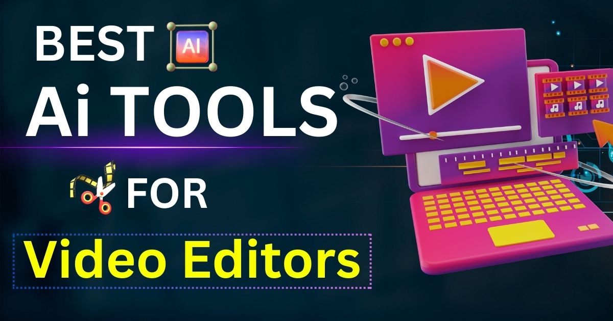 Best Ai Tools For Video Editor | Video Editor के लिए Ai Tools
